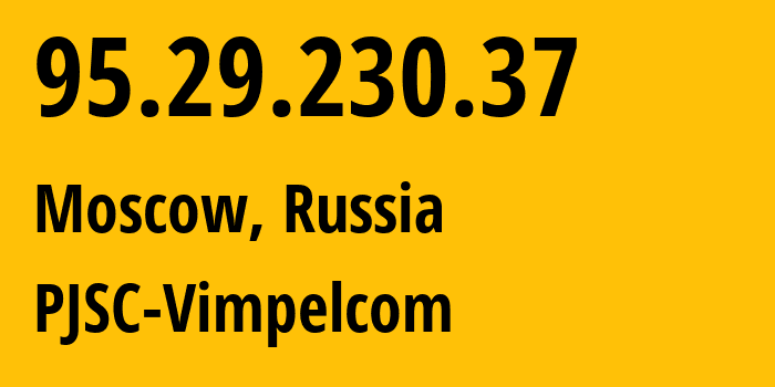 IP-адрес 95.29.230.37 (Москва, Москва, Россия) определить местоположение, координаты на карте, ISP провайдер AS8402 PJSC-Vimpelcom // кто провайдер айпи-адреса 95.29.230.37