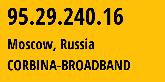 IP-адрес 95.29.240.16 (Москва, Москва, Россия) определить местоположение, координаты на карте, ISP провайдер AS8402 CORBINA-BROADBAND // кто провайдер айпи-адреса 95.29.240.16