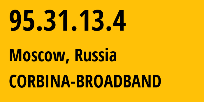 IP-адрес 95.31.13.4 (Москва, Москва, Россия) определить местоположение, координаты на карте, ISP провайдер AS8402 CORBINA-BROADBAND // кто провайдер айпи-адреса 95.31.13.4