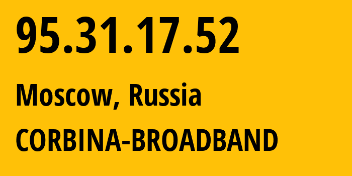 IP-адрес 95.31.17.52 (Москва, Москва, Россия) определить местоположение, координаты на карте, ISP провайдер AS8402 CORBINA-BROADBAND // кто провайдер айпи-адреса 95.31.17.52