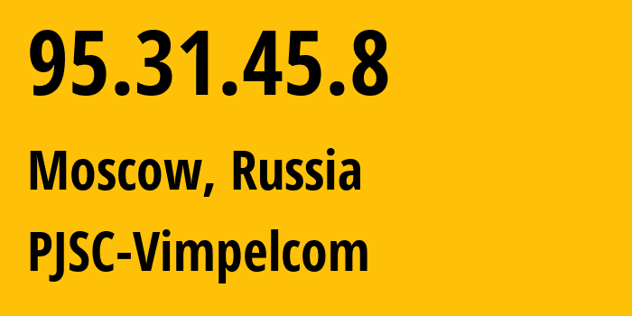 IP-адрес 95.31.45.8 (Москва, Москва, Россия) определить местоположение, координаты на карте, ISP провайдер AS8402 PJSC-Vimpelcom // кто провайдер айпи-адреса 95.31.45.8