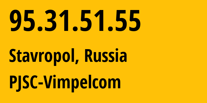 IP-адрес 95.31.51.55 (Ставрополь, Ставрополье, Россия) определить местоположение, координаты на карте, ISP провайдер AS8402 PJSC-Vimpelcom // кто провайдер айпи-адреса 95.31.51.55