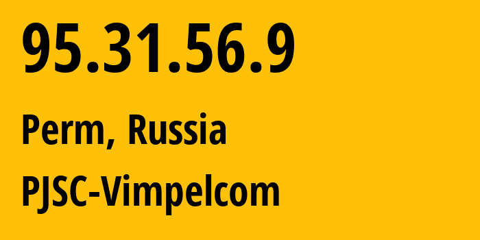 IP address 95.31.56.9 (Perm, Perm Krai, Russia) get location, coordinates on map, ISP provider AS8402 PJSC-Vimpelcom // who is provider of ip address 95.31.56.9, whose IP address