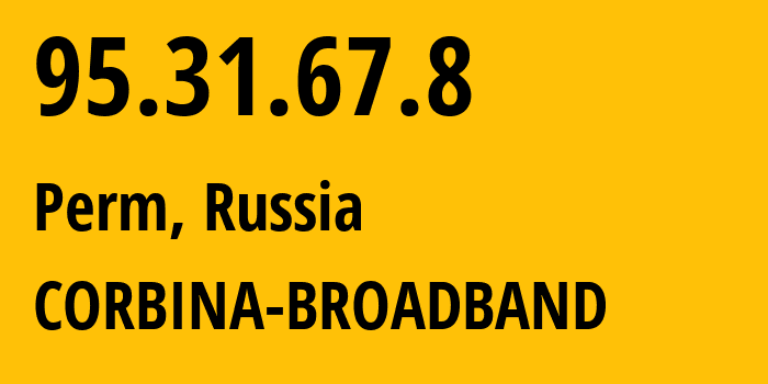 IP-адрес 95.31.67.8 (Пермь, Пермский край, Россия) определить местоположение, координаты на карте, ISP провайдер AS8402 CORBINA-BROADBAND // кто провайдер айпи-адреса 95.31.67.8