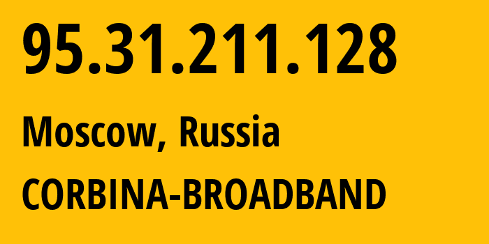 IP address 95.31.211.128 (Moscow, Moscow, Russia) get location, coordinates on map, ISP provider AS8402 CORBINA-BROADBAND // who is provider of ip address 95.31.211.128, whose IP address