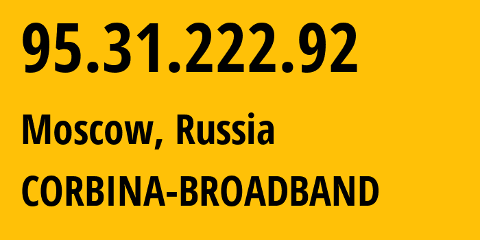 IP-адрес 95.31.222.92 (Москва, Москва, Россия) определить местоположение, координаты на карте, ISP провайдер AS8402 CORBINA-BROADBAND // кто провайдер айпи-адреса 95.31.222.92