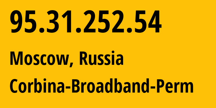 IP-адрес 95.31.252.54 (Москва, Москва, Россия) определить местоположение, координаты на карте, ISP провайдер AS8402 Corbina-Broadband-Perm // кто провайдер айпи-адреса 95.31.252.54