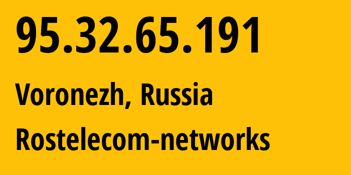 IP-адрес 95.32.65.191 (Воронеж, Воронежская Область, Россия) определить местоположение, координаты на карте, ISP провайдер AS12389 Rostelecom-networks // кто провайдер айпи-адреса 95.32.65.191