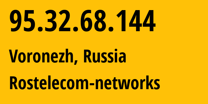 IP-адрес 95.32.68.144 (Воронеж, Воронежская Область, Россия) определить местоположение, координаты на карте, ISP провайдер AS12389 Rostelecom-networks // кто провайдер айпи-адреса 95.32.68.144