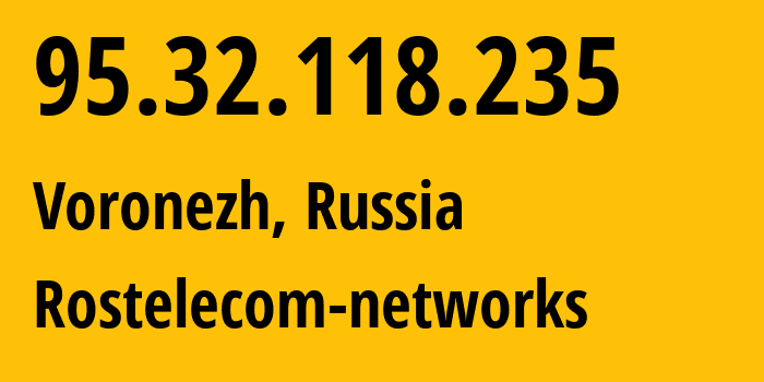 IP-адрес 95.32.118.235 (Воронеж, Воронежская Область, Россия) определить местоположение, координаты на карте, ISP провайдер AS12389 Rostelecom-networks // кто провайдер айпи-адреса 95.32.118.235