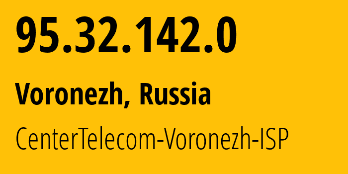 IP-адрес 95.32.142.0 (Воронеж, Воронежская Область, Россия) определить местоположение, координаты на карте, ISP провайдер AS12389 CenterTelecom-Voronezh-ISP // кто провайдер айпи-адреса 95.32.142.0