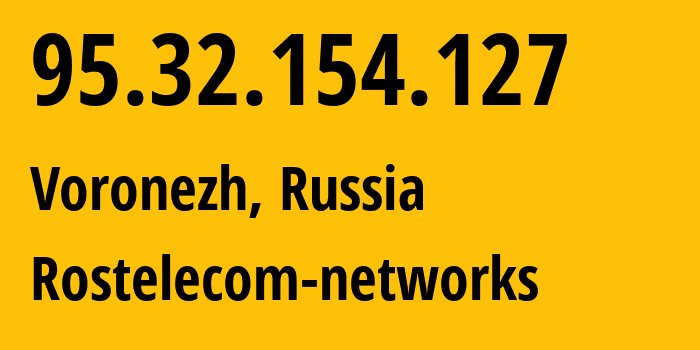 IP address 95.32.154.127 (Voronezh, Voronezh Oblast, Russia) get location, coordinates on map, ISP provider AS12389 Rostelecom-networks // who is provider of ip address 95.32.154.127, whose IP address