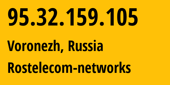 IP address 95.32.159.105 (Voronezh, Voronezh Oblast, Russia) get location, coordinates on map, ISP provider AS12389 Rostelecom-networks // who is provider of ip address 95.32.159.105, whose IP address