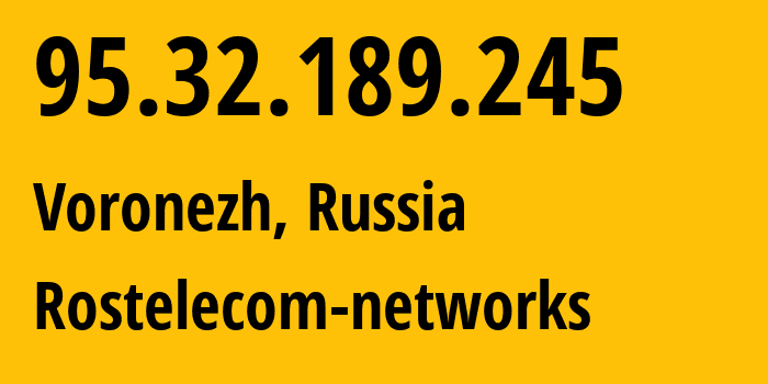 IP address 95.32.189.245 (Voronezh, Voronezh Oblast, Russia) get location, coordinates on map, ISP provider AS12389 Rostelecom-networks // who is provider of ip address 95.32.189.245, whose IP address