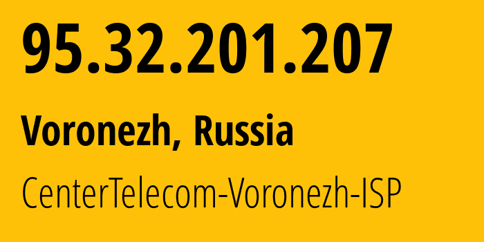 IP-адрес 95.32.201.207 (Воронеж, Воронежская Область, Россия) определить местоположение, координаты на карте, ISP провайдер AS12389 CenterTelecom-Voronezh-ISP // кто провайдер айпи-адреса 95.32.201.207