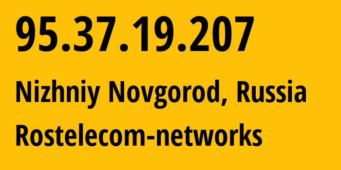 IP-адрес 95.37.19.207 (Нижний Новгород, Нижегородская Область, Россия) определить местоположение, координаты на карте, ISP провайдер AS12389 Rostelecom-networks // кто провайдер айпи-адреса 95.37.19.207