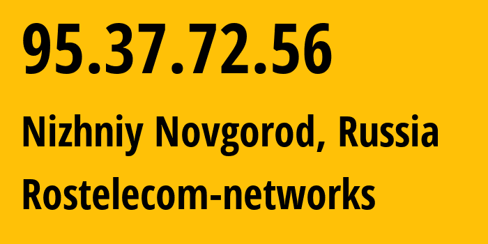 IP-адрес 95.37.72.56 (Нижний Новгород, Нижегородская Область, Россия) определить местоположение, координаты на карте, ISP провайдер AS12389 Rostelecom-networks // кто провайдер айпи-адреса 95.37.72.56