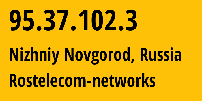 IP-адрес 95.37.102.3 (Нижний Новгород, Нижегородская Область, Россия) определить местоположение, координаты на карте, ISP провайдер AS12389 Rostelecom-networks // кто провайдер айпи-адреса 95.37.102.3