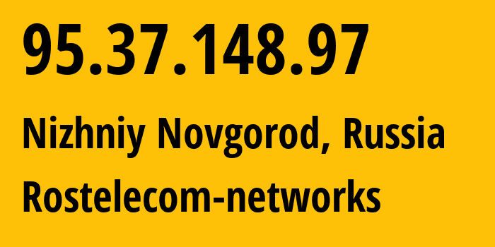 IP-адрес 95.37.148.97 (Нижний Новгород, Нижегородская Область, Россия) определить местоположение, координаты на карте, ISP провайдер AS12389 Rostelecom-networks // кто провайдер айпи-адреса 95.37.148.97