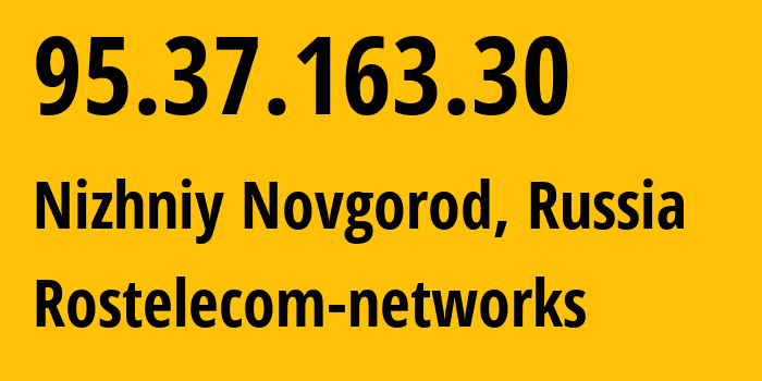 IP-адрес 95.37.163.30 (Нижний Новгород, Нижегородская Область, Россия) определить местоположение, координаты на карте, ISP провайдер AS12389 Rostelecom-networks // кто провайдер айпи-адреса 95.37.163.30