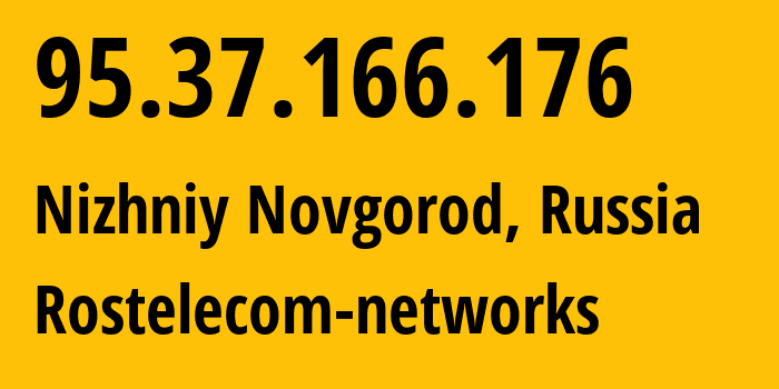 IP address 95.37.166.176 (Nizhniy Novgorod, Nizhny Novgorod Oblast, Russia) get location, coordinates on map, ISP provider AS12389 Rostelecom-networks // who is provider of ip address 95.37.166.176, whose IP address