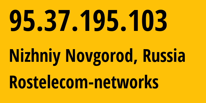 IP-адрес 95.37.195.103 (Нижний Новгород, Нижегородская область, Россия) определить местоположение, координаты на карте, ISP провайдер AS12389 Rostelecom-networks // кто провайдер айпи-адреса 95.37.195.103