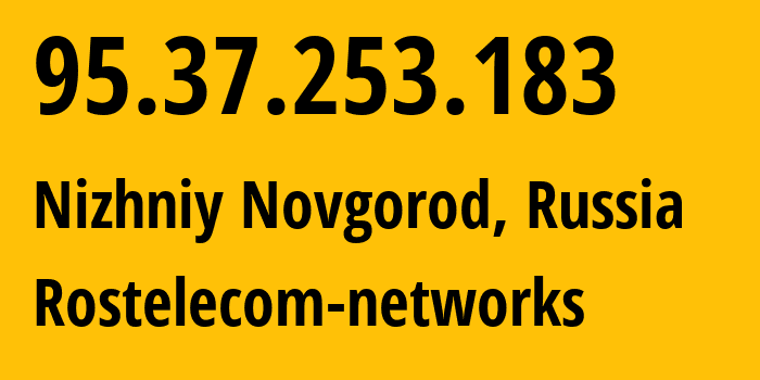 IP address 95.37.253.183 (Nizhniy Novgorod, Nizhny Novgorod Oblast, Russia) get location, coordinates on map, ISP provider AS12389 Rostelecom-networks // who is provider of ip address 95.37.253.183, whose IP address