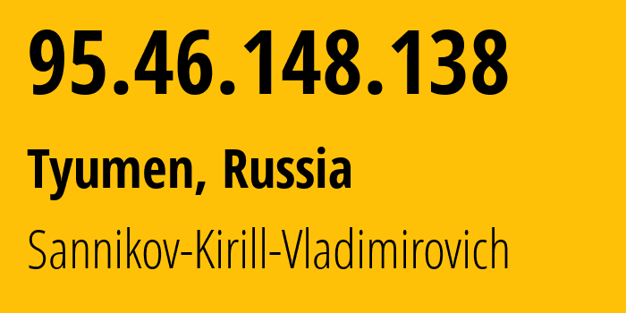 IP-адрес 95.46.148.138 (Тюмень, Тюмень, Россия) определить местоположение, координаты на карте, ISP провайдер AS60245 Sannikov-Kirill-Vladimirovich // кто провайдер айпи-адреса 95.46.148.138