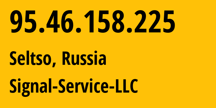 IP address 95.46.158.225 (Seltso, Bryansk Oblast, Russia) get location, coordinates on map, ISP provider AS215572 Signal-Service-LLC // who is provider of ip address 95.46.158.225, whose IP address