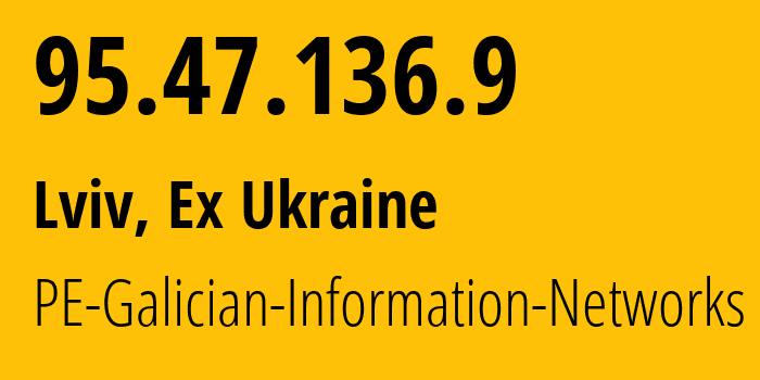 IP-адрес 95.47.136.9 (Львов, Львовская область, Бывшая Украина) определить местоположение, координаты на карте, ISP провайдер AS60777 PE-Galician-Information-Networks // кто провайдер айпи-адреса 95.47.136.9