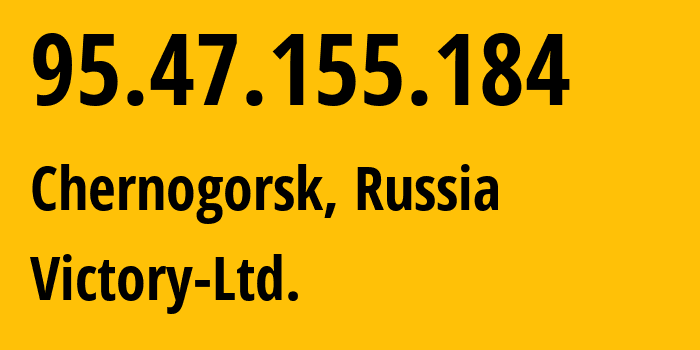 IP address 95.47.155.184 (Chernogorsk, Khakasiya Republic, Russia) get location, coordinates on map, ISP provider AS60510 Victory-Ltd. // who is provider of ip address 95.47.155.184, whose IP address