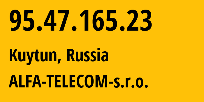 IP address 95.47.165.23 (Kuytun, Irkutsk Oblast, Russia) get location, coordinates on map, ISP provider AS44546 ALFA-TELECOM-s.r.o. // who is provider of ip address 95.47.165.23, whose IP address