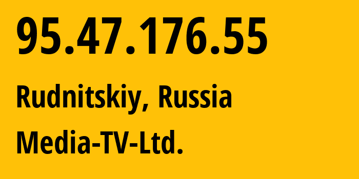 IP address 95.47.176.55 (Rudnitskiy, Bryansk Oblast, Russia) get location, coordinates on map, ISP provider AS48949 Media-TV-Ltd. // who is provider of ip address 95.47.176.55, whose IP address