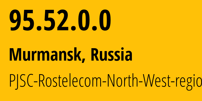 IP address 95.52.0.0 (Murmansk, Murmansk, Russia) get location, coordinates on map, ISP provider AS12389 PJSC-Rostelecom-North-West-region // who is provider of ip address 95.52.0.0, whose IP address