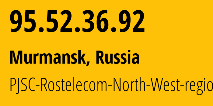 IP address 95.52.36.92 (Murmansk, Murmansk, Russia) get location, coordinates on map, ISP provider AS12389 PJSC-Rostelecom-North-West-region // who is provider of ip address 95.52.36.92, whose IP address