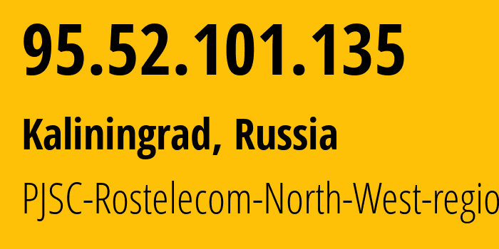 IP-адрес 95.52.101.135 (Калининград, Калининградская Область, Россия) определить местоположение, координаты на карте, ISP провайдер AS12389 PJSC-Rostelecom-North-West-region // кто провайдер айпи-адреса 95.52.101.135