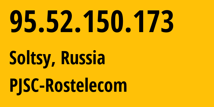 IP-адрес 95.52.150.173 (Сольцы, Новгородская Область, Россия) определить местоположение, координаты на карте, ISP провайдер AS12389 PJSC-Rostelecom // кто провайдер айпи-адреса 95.52.150.173