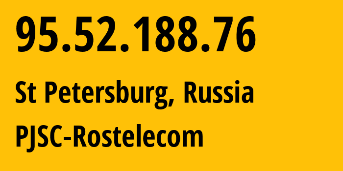 IP-адрес 95.52.188.76 (Санкт-Петербург, Санкт-Петербург, Россия) определить местоположение, координаты на карте, ISP провайдер AS12389 PJSC-Rostelecom // кто провайдер айпи-адреса 95.52.188.76