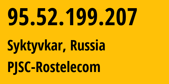 IP address 95.52.199.207 (Syktyvkar, Komi, Russia) get location, coordinates on map, ISP provider AS12389 PJSC-Rostelecom // who is provider of ip address 95.52.199.207, whose IP address