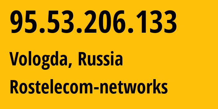 IP-адрес 95.53.206.133 (Вологда, Вологодская Область, Россия) определить местоположение, координаты на карте, ISP провайдер AS12389 Rostelecom-networks // кто провайдер айпи-адреса 95.53.206.133