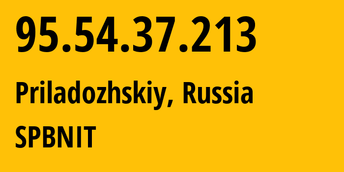 IP-адрес 95.54.37.213 (Приладожский, Ленинградская область, Россия) определить местоположение, координаты на карте, ISP провайдер AS12389 SPBNIT // кто провайдер айпи-адреса 95.54.37.213