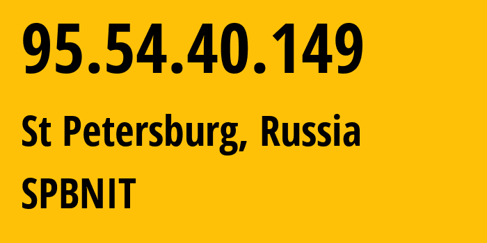 IP-адрес 95.54.40.149 (Санкт-Петербург, Санкт-Петербург, Россия) определить местоположение, координаты на карте, ISP провайдер AS12389 SPBNIT // кто провайдер айпи-адреса 95.54.40.149