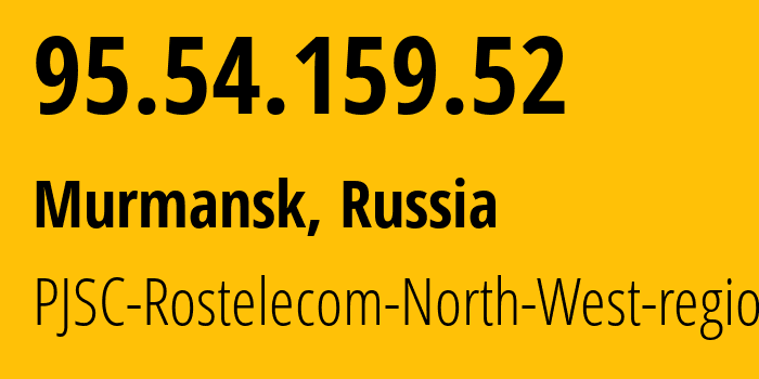 IP-адрес 95.54.159.52 (Мурманск, Мурманская Область, Россия) определить местоположение, координаты на карте, ISP провайдер AS12389 PJSC-Rostelecom-North-West-region // кто провайдер айпи-адреса 95.54.159.52