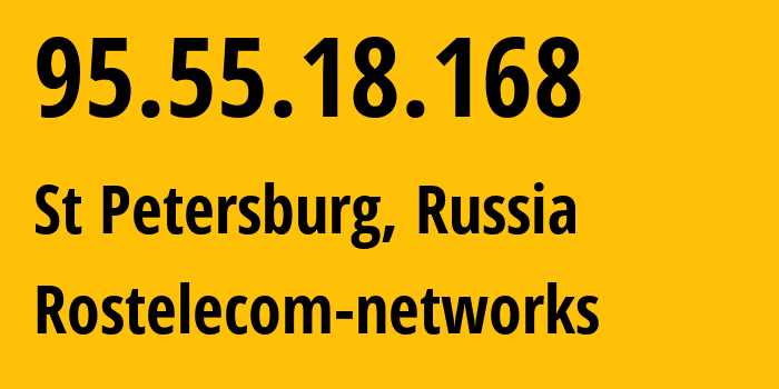 IP address 95.55.18.168 (St Petersburg, St.-Petersburg, Russia) get location, coordinates on map, ISP provider AS12389 Rostelecom-networks // who is provider of ip address 95.55.18.168, whose IP address