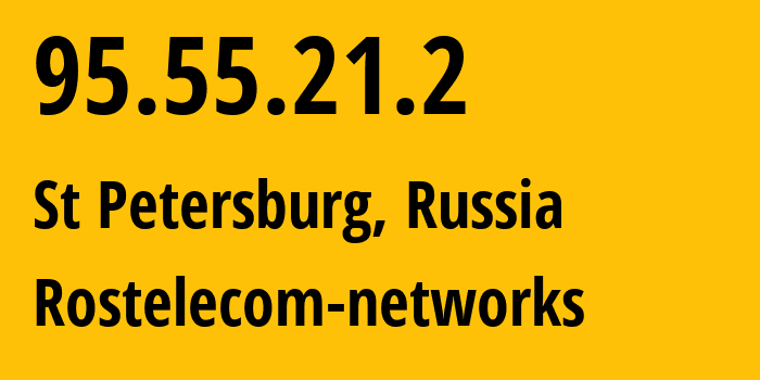 IP-адрес 95.55.21.2 (Санкт-Петербург, Санкт-Петербург, Россия) определить местоположение, координаты на карте, ISP провайдер AS12389 Rostelecom-networks // кто провайдер айпи-адреса 95.55.21.2