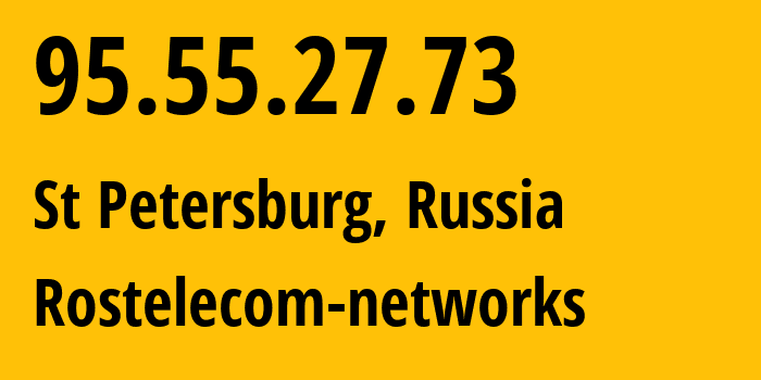 IP address 95.55.27.73 (St Petersburg, St.-Petersburg, Russia) get location, coordinates on map, ISP provider AS12389 Rostelecom-networks // who is provider of ip address 95.55.27.73, whose IP address