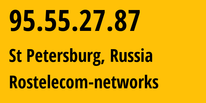 IP address 95.55.27.87 (St Petersburg, St.-Petersburg, Russia) get location, coordinates on map, ISP provider AS12389 Rostelecom-networks // who is provider of ip address 95.55.27.87, whose IP address