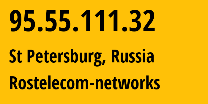 IP-адрес 95.55.111.32 (Санкт-Петербург, Санкт-Петербург, Россия) определить местоположение, координаты на карте, ISP провайдер AS12389 Rostelecom-networks // кто провайдер айпи-адреса 95.55.111.32