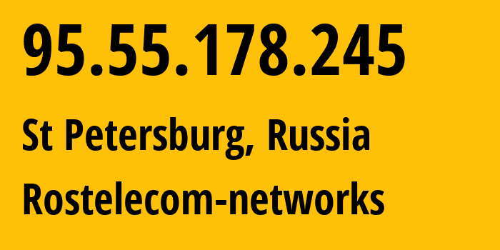 IP address 95.55.178.245 get location, coordinates on map, ISP provider AS12389 Rostelecom-networks // who is provider of ip address 95.55.178.245, whose IP address