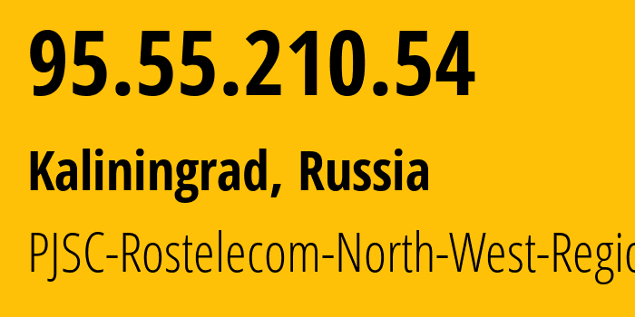 IP-адрес 95.55.210.54 (Калининград, Калининградская Область, Россия) определить местоположение, координаты на карте, ISP провайдер AS12389 PJSC-Rostelecom-North-West-Region // кто провайдер айпи-адреса 95.55.210.54